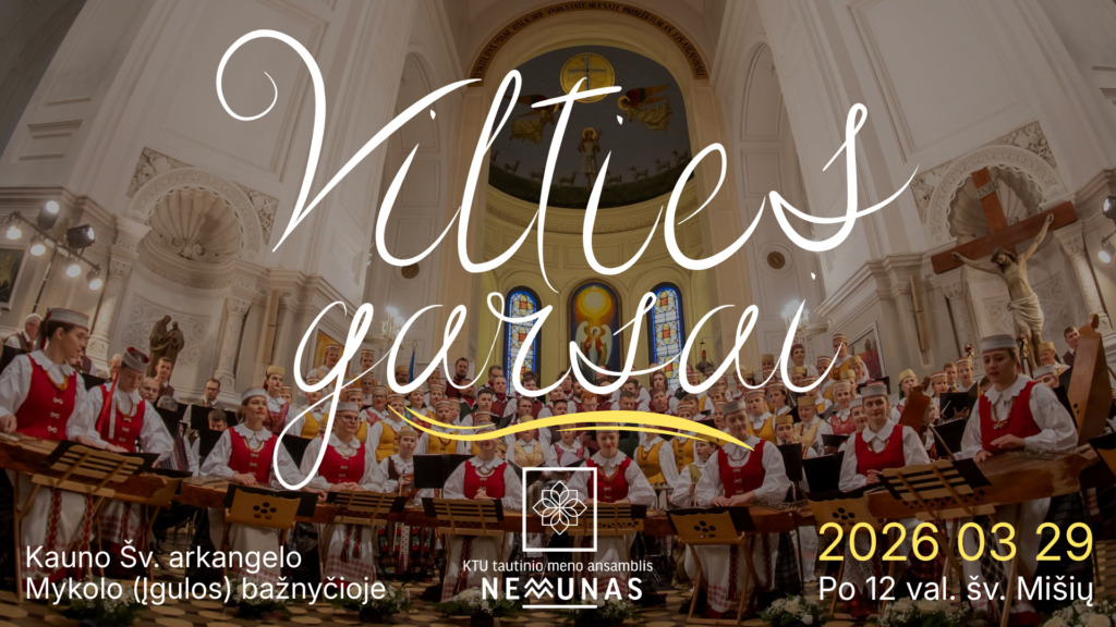 KTU tautinio meno ansamblio &bdquo;Nemunas&ldquo; koncertas &bdquo;Vilties garsai&ldquo;